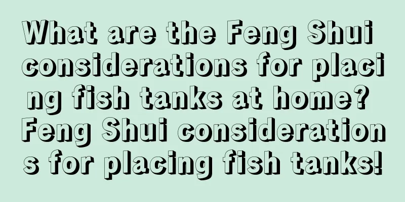 What are the Feng Shui considerations for placing fish tanks at home? Feng Shui considerations for placing fish tanks!