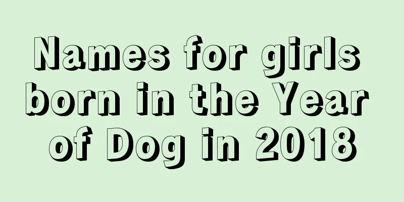 Names for girls born in the Year of Dog in 2018