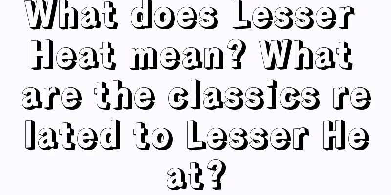 What does Lesser Heat mean? What are the classics related to Lesser Heat?