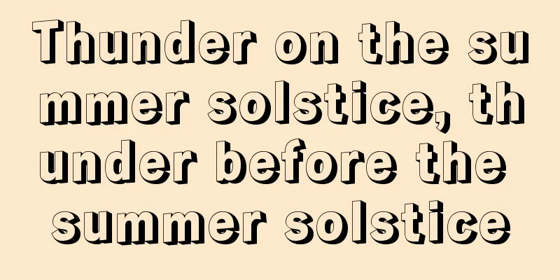 Thunder on the summer solstice, thunder before the summer solstice
