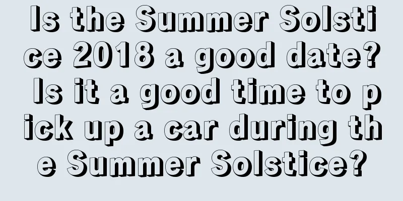 Is the Summer Solstice 2018 a good date? Is it a good time to pick up a car during the Summer Solstice?