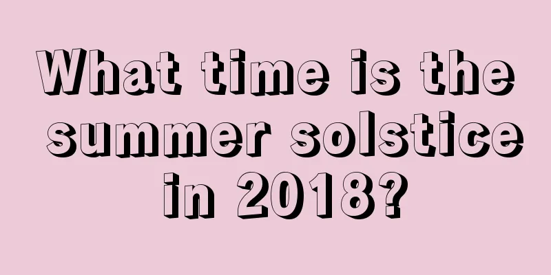 What time is the summer solstice in 2018?