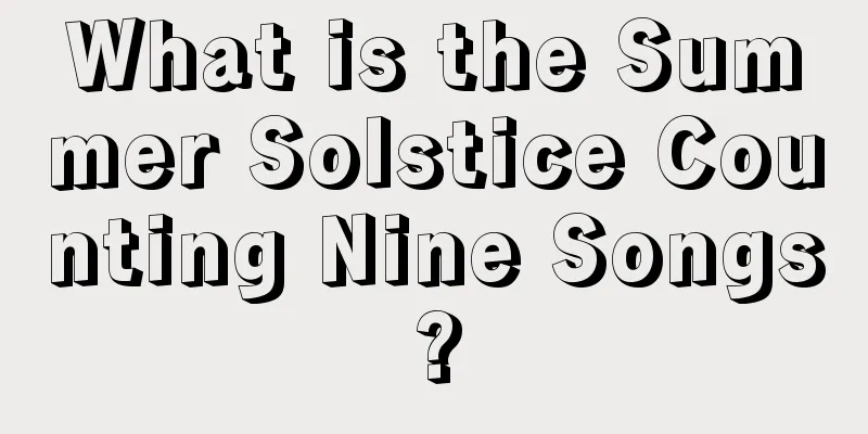 What is the Summer Solstice Counting Nine Songs?