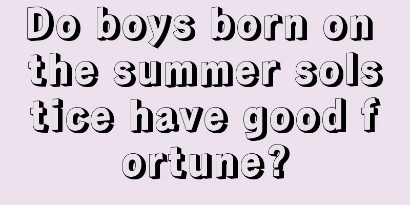 Do boys born on the summer solstice have good fortune?