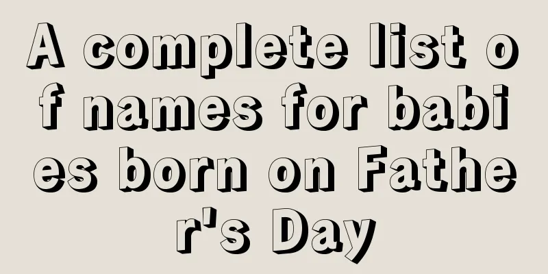 A complete list of names for babies born on Father's Day