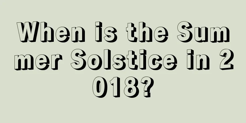 When is the Summer Solstice in 2018?