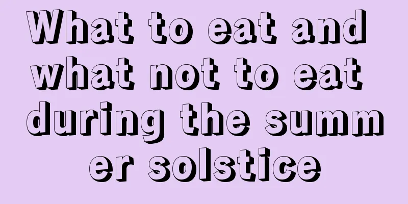 What to eat and what not to eat during the summer solstice