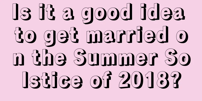 Is it a good idea to get married on the Summer Solstice of 2018?