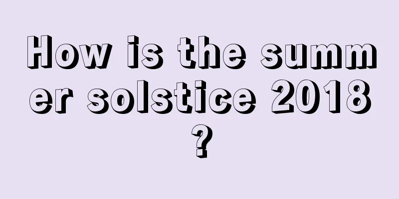 How is the summer solstice 2018?
