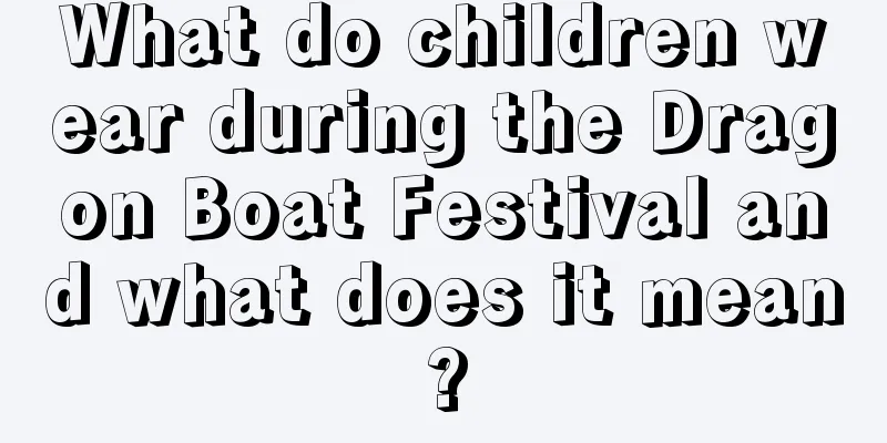 What do children wear during the Dragon Boat Festival and what does it mean?