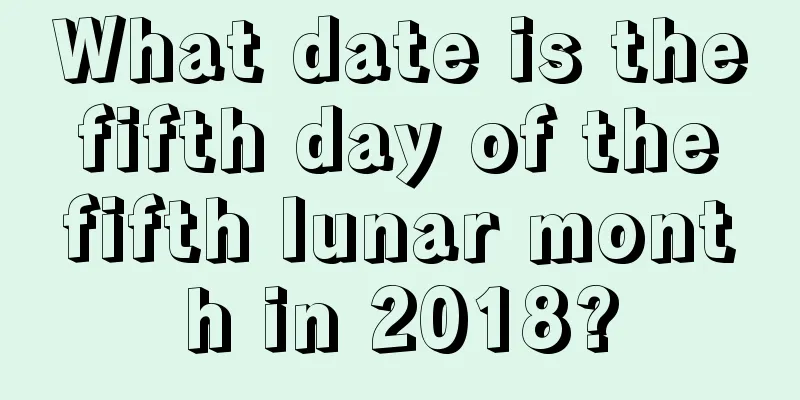 What date is the fifth day of the fifth lunar month in 2018?