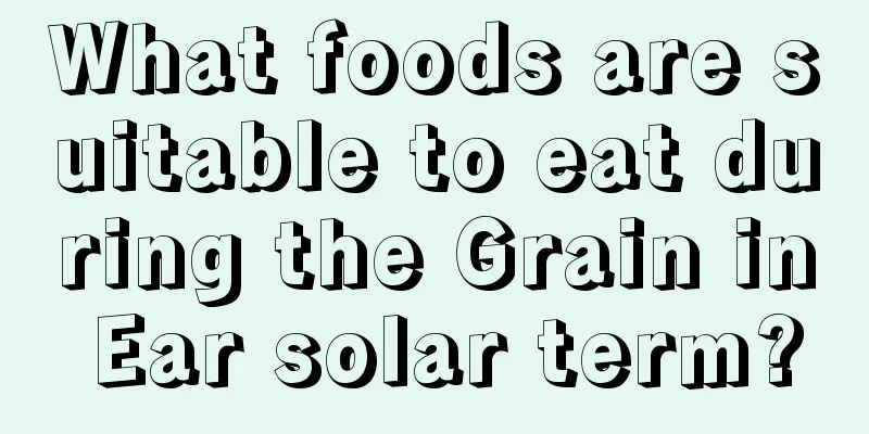 What foods are suitable to eat during the Grain in Ear solar term?