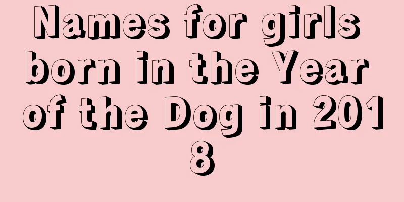 Names for girls born in the Year of the Dog in 2018