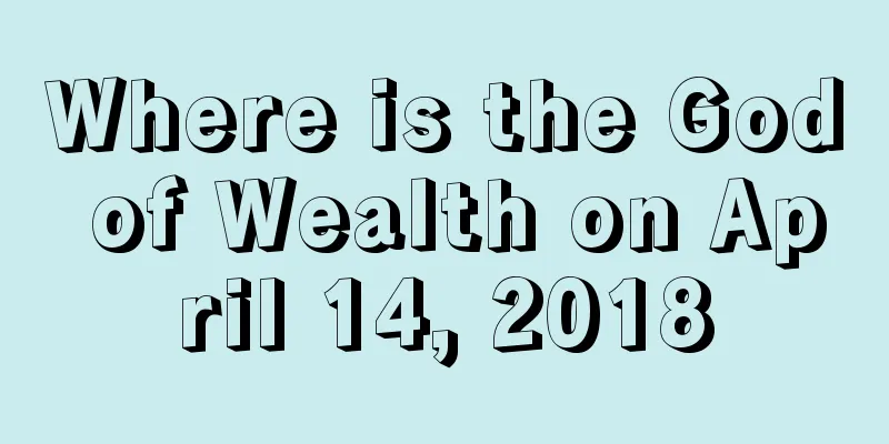 Where is the God of Wealth on April 14, 2018