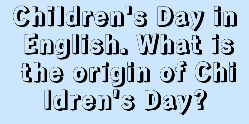 Children's Day in English. What is the origin of Children's Day?