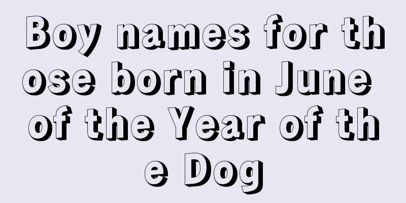 Boy names for those born in June of the Year of the Dog
