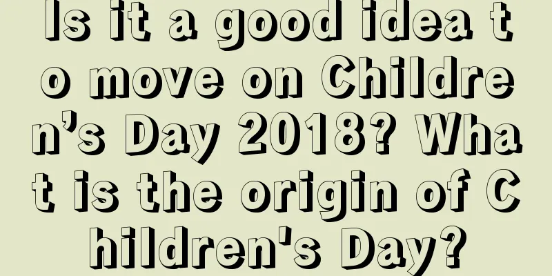 Is it a good idea to move on Children’s Day 2018? What is the origin of Children's Day?