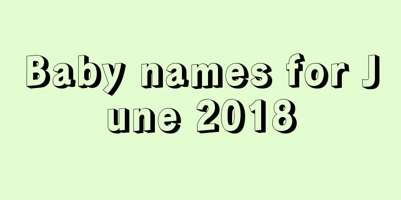 Baby names for June 2018