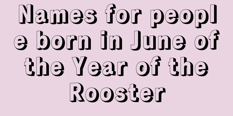 Names for people born in June of the Year of the Rooster