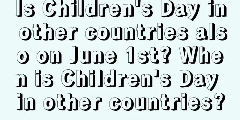 Is Children's Day in other countries also on June 1st? When is Children's Day in other countries?