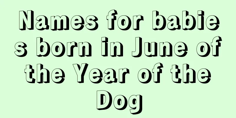 Names for babies born in June of the Year of the Dog