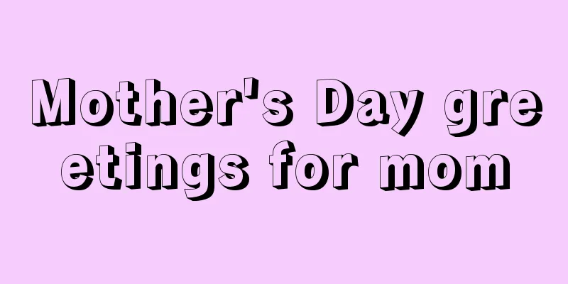 Mother's Day greetings for mom