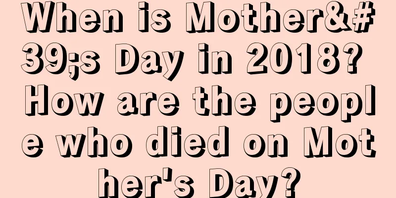 When is Mother's Day in 2018? How are the people who died on Mother's Day?