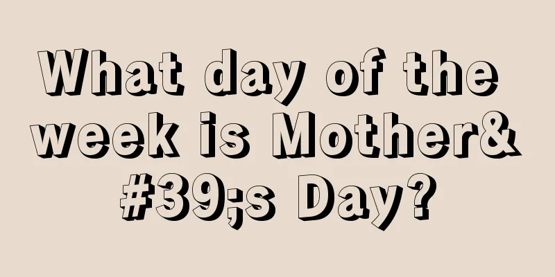 What day of the week is Mother's Day?