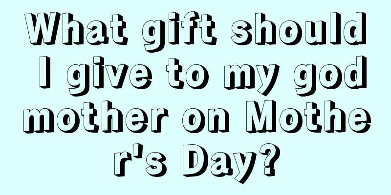 What gift should I give to my godmother on Mother's Day?