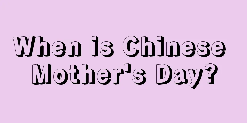 When is Chinese Mother's Day?