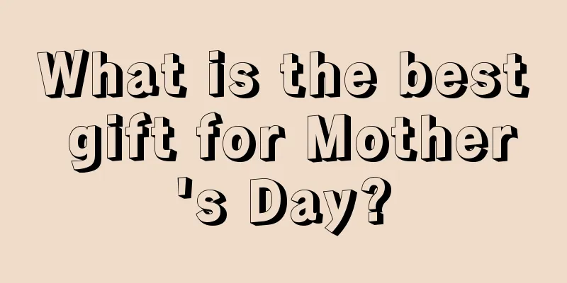What is the best gift for Mother's Day?