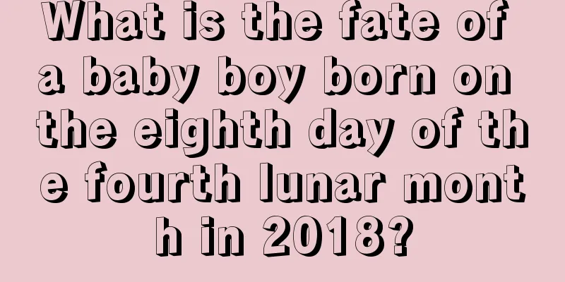 What is the fate of a baby boy born on the eighth day of the fourth lunar month in 2018?