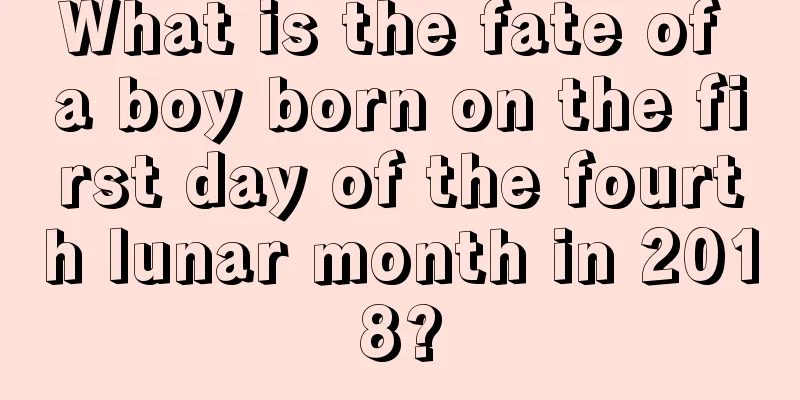 What is the fate of a boy born on the first day of the fourth lunar month in 2018?
