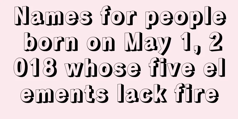 Names for people born on May 1, 2018 whose five elements lack fire