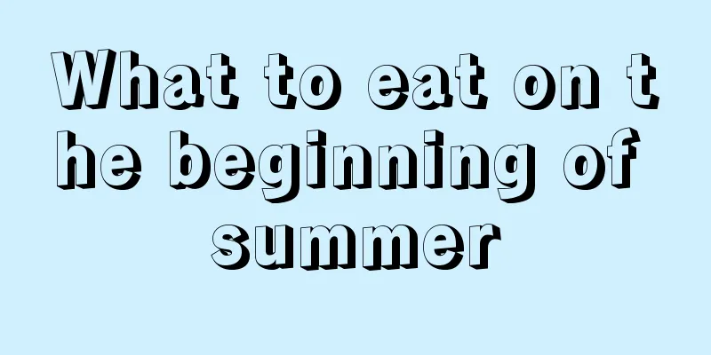 What to eat on the beginning of summer
