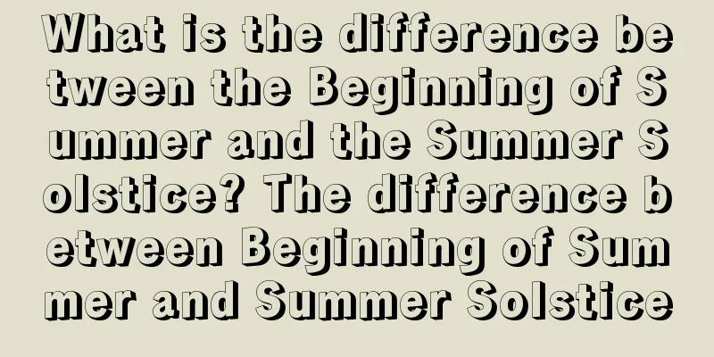 What is the difference between the Beginning of Summer and the Summer Solstice? The difference between Beginning of Summer and Summer Solstice