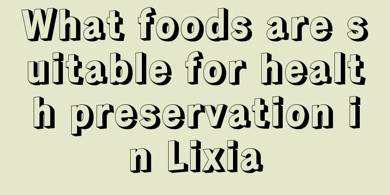 What foods are suitable for health preservation in Lixia