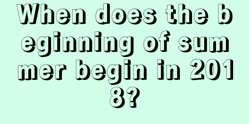When does the beginning of summer begin in 2018?