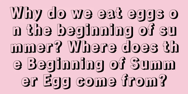 Why do we eat eggs on the beginning of summer? Where does the Beginning of Summer Egg come from?