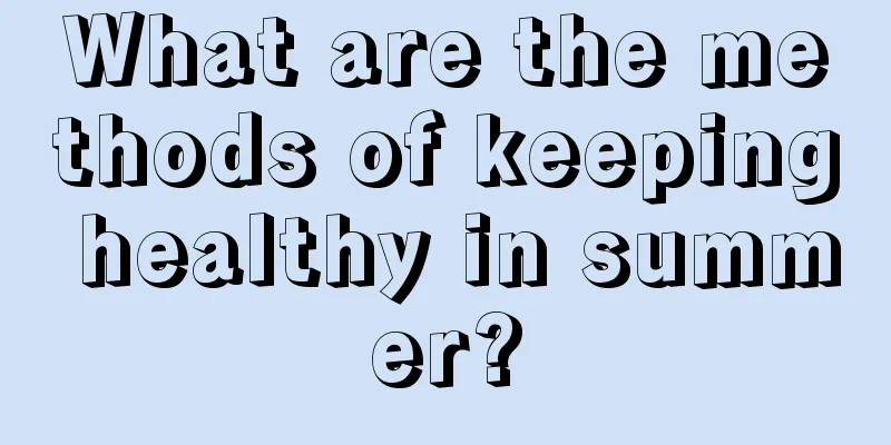 What are the methods of keeping healthy in summer?