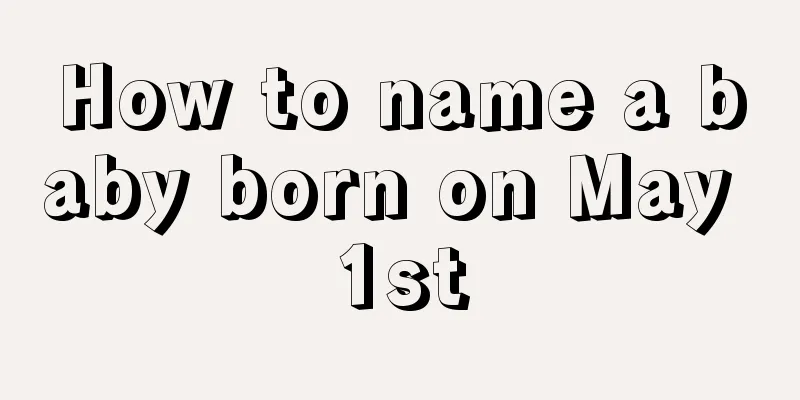 How to name a baby born on May 1st