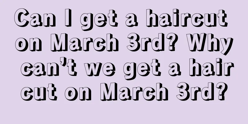 Can I get a haircut on March 3rd? Why can’t we get a haircut on March 3rd?