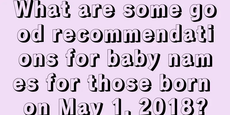 What are some good recommendations for baby names for those born on May 1, 2018?
