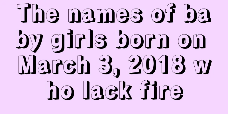 The names of baby girls born on March 3, 2018 who lack fire