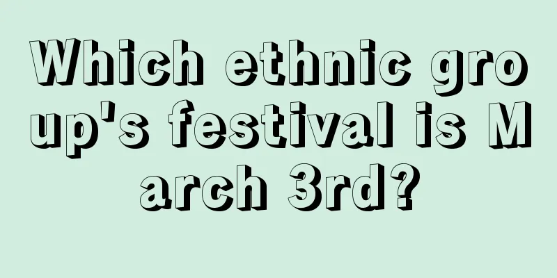 Which ethnic group's festival is March 3rd?