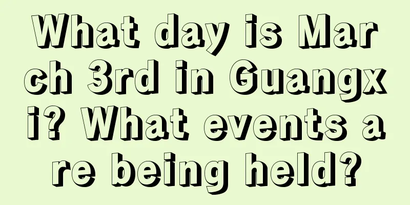 What day is March 3rd in Guangxi? What events are being held?