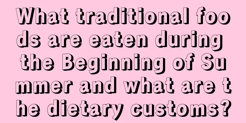 What traditional foods are eaten during the Beginning of Summer and what are the dietary customs?