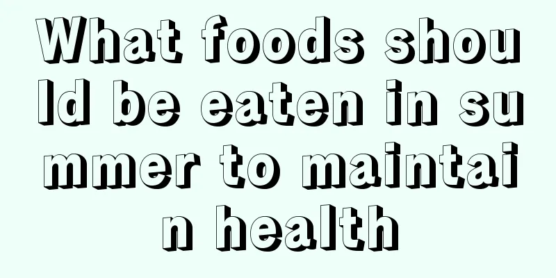 What foods should be eaten in summer to maintain health