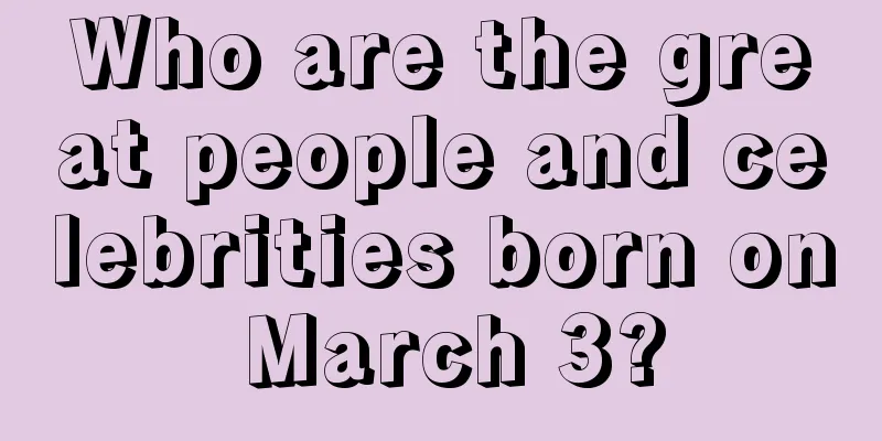 Who are the great people and celebrities born on March 3?