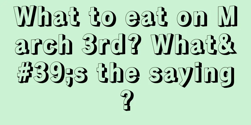 What to eat on March 3rd? What's the saying?